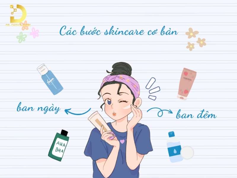 Quy trình chăm sóc da cơ bản sáng và tối nên được sắp xếp như thế nào?