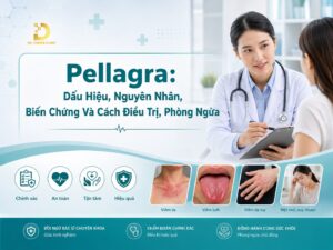 Bệnh Pellagra: dấu hiệu, nguyên nhân, điều trị và phòng ngừa