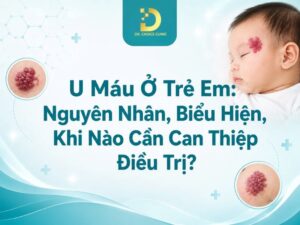 Tìm hiểu bệnh u máu ở trẻ em