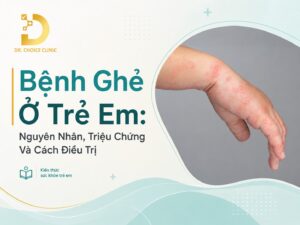 Tìm hiểu về bệnh ghẻ ở trẻ em